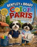 Bentley & Brady Color Paris: A Paris Coloring Book for Kids Featuring France Landmarks, Eiffel Tower, Cafés and Fun Travel Scenes
