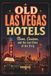 Old Las Vegas Hotels: Neon, Casinos, and the Lost Glory of the Strip