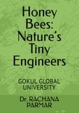 Honey GOKUL GLOBAL UNIVERSITY Honey Bees: Nature’s Tiny Engineers