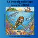 Le livre de coloriage dont tu es le héros: Plus de 40 scènes pour développer l'imagination des enfants . Et toi que feras tu plus tard ?
