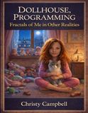DOLLHOUSE PROGRAMMING: Fractals of Me in Other Realities