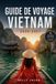 GUIDE DE VOYAGE VIETNAM 2026-2027