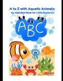 A Libri GmbH An Alphabet Book for Little Explorers- A to Z with Aquatic Animals