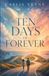 Ten Days of Forever: A Heartbreaking Contemporary Romance About Love, Loss, and the Moments That Stay Forever