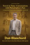 Travel in Time: Conversations with Philadelphia’s Past: A Companion to Travel in Time in Philadelphia: America 250