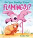 Do You Really Know Flamingos? Hardcover