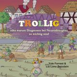 Trollig: oder warum Diagnosen bei Neurodivergenz so wichtig sind Paperback