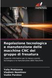 Regolazione OmniScriptum SRL Regolazione tecnologica e manutenzione delle macchine CNC del gruppo di fresatura
