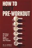 How Icecat How to Quit Pre-Workout: 90 Days to Train Hard Without the Powder