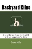 Backyard Kilns: A guide on how to build a Philosopher's Kiln
