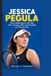 JESSICA PEGULA: From Adversity to the Top: The Journey, Grit, and Triumph of a Tennis Star