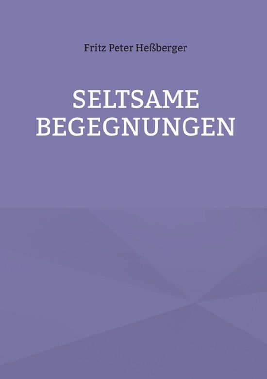 Seltsame BoD - Books on Demand Seltsame Begegnungen - Fritz Peter Heßberger - Paperback