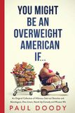 YOU Paul B Doody You Might Be an Overweight American If⁎⁎⁎ Paperback