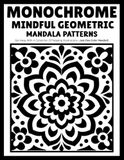 Monochrome Mindful Geometric Mandala Patterns: Relaxing Mandala Coloring Book
