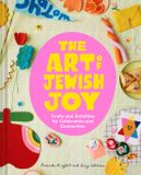 The Chronicle Books The Art of Jewish Joy: Crafts and Activities for Celebration and Connection Hardcover
