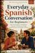 Everyday Spanish Conversation for Beginners