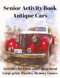 Senior Icecat Senior Activity Book: Antique Cars: Simple Brain Activities for Seniors with Alzheimer’s & Dementia | Easy Puzzles, Coloring, Mazes & Matching Games | Large Print 8.5x11