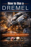 How Bol How to Use a Dremel Paperback