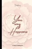 Your Libri GmbH Your Way To Happiness: A Guide To A Fulfilling Life
