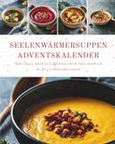Seelenwärmersuppen Adventskalender: 24 recettes de soupe réconfortantes pour la période de l'Avent – Chaque jour une nouvelle surprise réconfortante à savourer