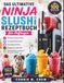 Das Ninja Das ultimative Ninja-Slushi-Rezeptbuch für Anfänger: Einfache Frozen Drinks, cremige Milchshakes, fruchtige Slushies, Frappés im Café-Stil und erfrischende Leckereien für jeden Anlass