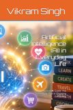 Artificial Intelligence in Everyday Life: Your Accessible Guide