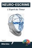 NEURO-ESCRIME : L'Esprit du Tireur: Pleine conscience, respiration et ancrage pour l'excellence en escrime (Tome 2)