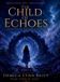 The Voss Cycle(tm) Saga-The Child of Echoes(TM) Hardcover