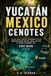 YUCATÁN MEXICO CENOTES CAVE GUIDE 2026