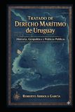 Tratado Uruguay Tratado de Derecho Marítimo: Historia, Geopolítica y Políticas Públicas