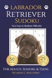 Labrador Retriever Sudoku: Very Easy to Medium Puzzles for Dog Lovers | 50 Relaxing Sudoku Puzzles | Includes 25 Breed Fun Facts | One Puzzle Per Page | Solutions Included