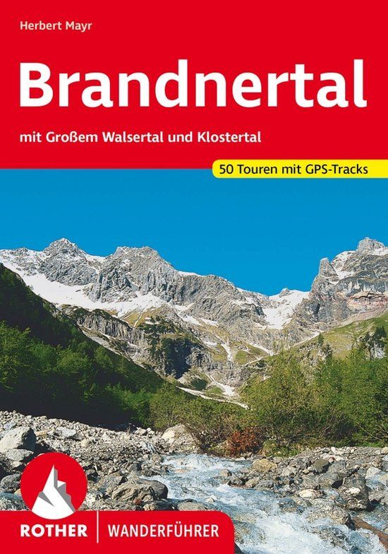 Brandnertal: Bergverlag Rother Brandnertal: mit Großem Walsertal und Klostertal. 50 Touren mit GPS-Tracks