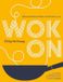 Wok On: Deliciously balanced meals in 30 minutes or less