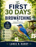 The First 30 Days of Birdwatching: A Beginner's Guide to Identifying Birds With Confidence