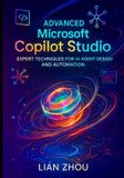 Advanced Microsoft Copilot Studio: Expert Techniques for AI Agent Design and Automation