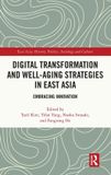 Digital Routledge East Asia: History, Politics, Sociology and Culture- Digital Transformation and Well-Aging Strategies in East Asia