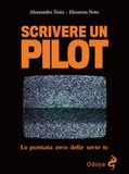 Scrivere Odoya Scrivere un pilot. La puntata zero delle serie tv / Paperback / 264