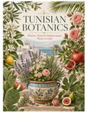 Tunisian Botanics: Flowers, Herbs & Mediterranean Plants to Color: An Adult Coloring Book Featuring Exotic Flora, Olive Branches, Pomegranates, and ... by North Africa (Poppy & Pixel Studio)