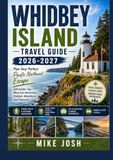 WHIDBEY ISLAND TRAVEL GUIDE 2026-2027