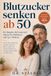 Blutzucker senken ab 50: Der Ratgeber für Frauen und Männer bei Prädiabetes und Typ-2-Diabetes: Blutzucker natürlich regulieren, HbA1c senken und innerhalb von 28 Tagen wieder Stabilität gewinnen