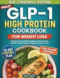 Smart GLP-1 High Protein Cookbook for Weight Loss