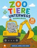 Zoo Tiere Unterwegs: Mein erstes Tiere und Fahrzeuge-Malbuch für Kinder ab 2 Jahren