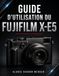 GUIDE FUJIFILM GUIDE D'UTILISATION DU FUJIFILM X-E5: Maîtrisez les réglages avancés, l'autofocus, les simulations de films, la création vidéo et les techniques essentielles pour réussir chaque prise de vue