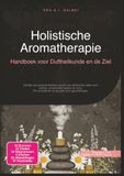 Holistische Aromatherapie: Handboek voor Duftheilkunde en de Ziel