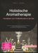 Holistische Aromatherapie: Handboek voor Duftheilkunde en de Ziel