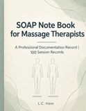 SOAP Note Book for Massage Therapists: A Professional Documentation Record | 100 Session Records