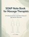 SOAP Note Book for Massage Therapists: A Professional Documentation Record | 100 Session Records