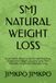 SMJ NATURAL WEIGHT LOSS: An Evidence-Based Guide to Healthy Eating, Sustainable Weight Loss, and Long-Term Wellness