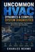 Uncommon HVAC Dynamics & Complex System Diagnostics: Solving High-Stakes Hydronic, Psychrometric, and Control Logic Anomalies