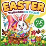 Easter Easter Coloring Book for Toddlers Ages 2–5: 60 Cute and Easy Easter Designs with Bunnies, Chicks, Eggs and Baskets | Fun & Simple Coloring Pages for ... Preschoolers | 8.5 x 8.5 Inch Activity Book
